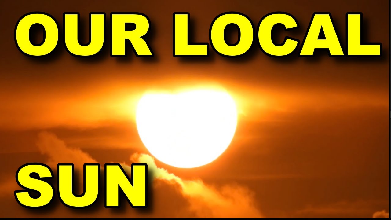 Sun is small, close and local