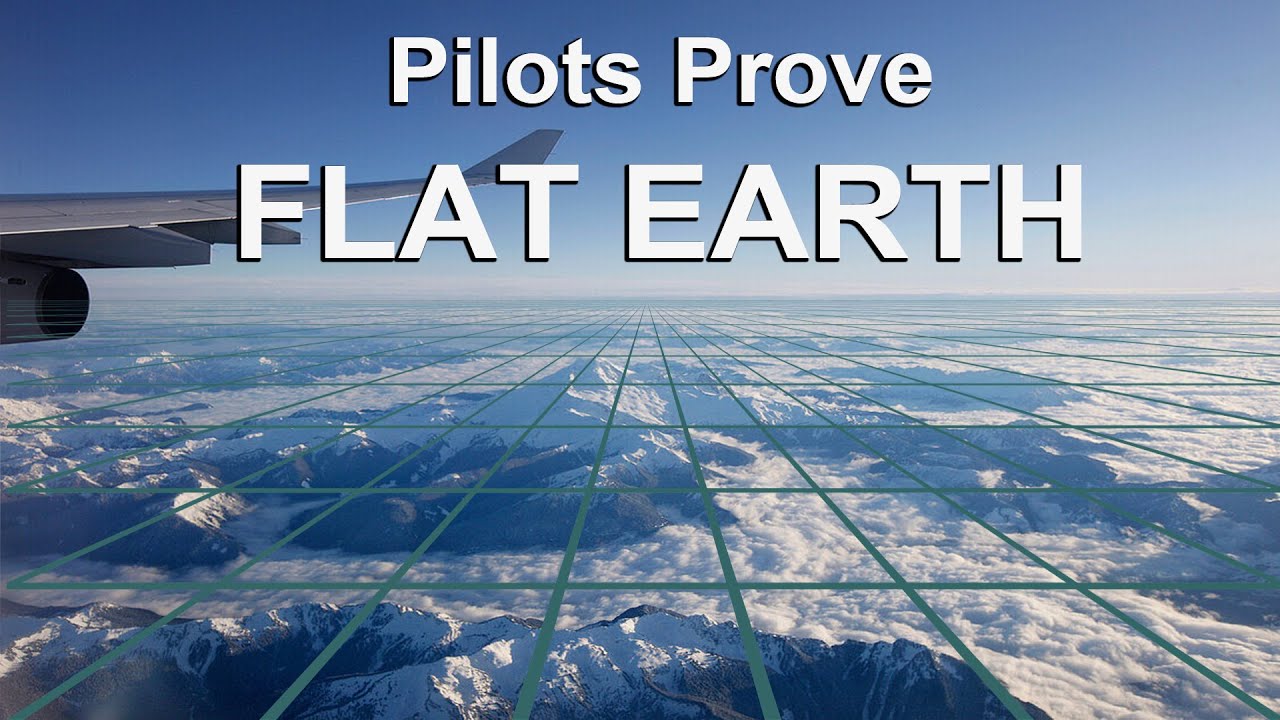 Pilots confirm the earth is flat