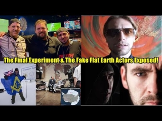 The Final Experiment & The Fake Flat Earth Actors Exposed