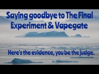 Saying goodbye to The Final Experiment & Vapegate