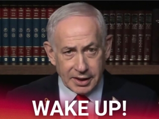 Wake up, says Netanyahu